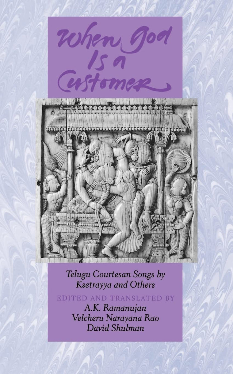 When God is a Customer: Telugu Courtesan Songs by Ksetrayya and Others