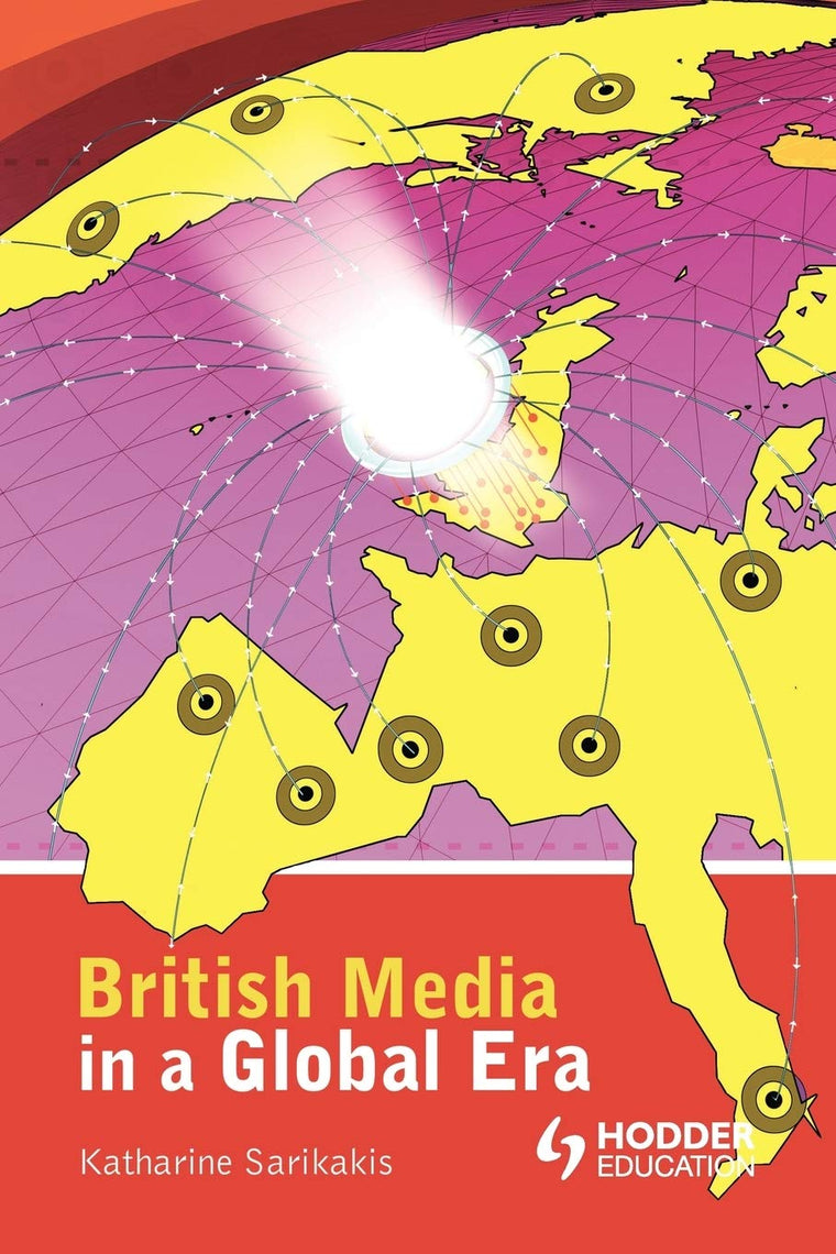 British Media in a Global Era (Hodder Arnold Publication)