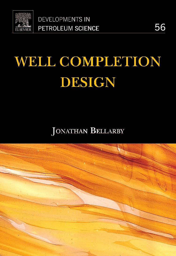 Well Completion Design, Volume 56 (Developments in Petroleum Science) (Developments in Petroleum Science, Volume 56)