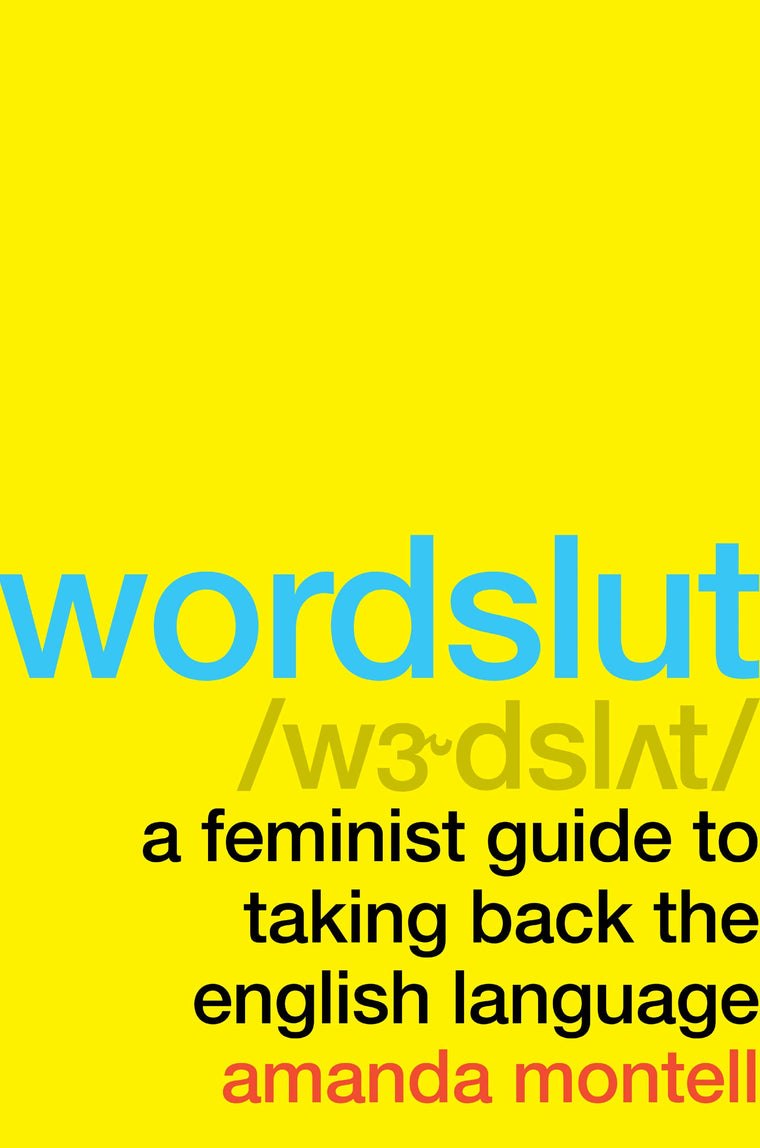 Wordslut: A Feminist Guide to Taking Back the English Langua