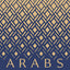 Arabs: A 3,000-Year History of Peoples, Tribes and Empires