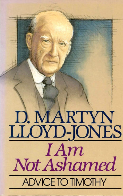 I Am Not Ashamed: Advice to Timothy