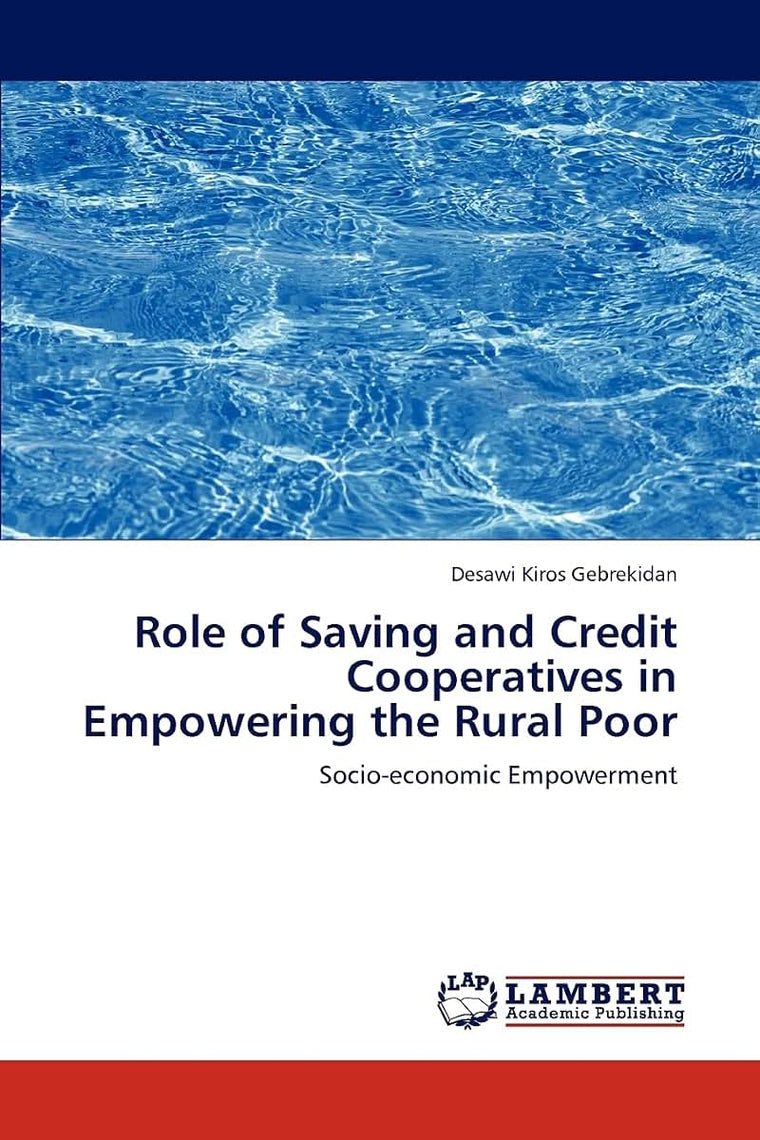 Role of Saving and Credit Cooperatives in Empowering the Rural Poor: Socio-economic Empowerment
