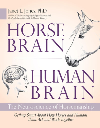 Horse Brain, Human Brain: The Neuroscience of Horsemanship b