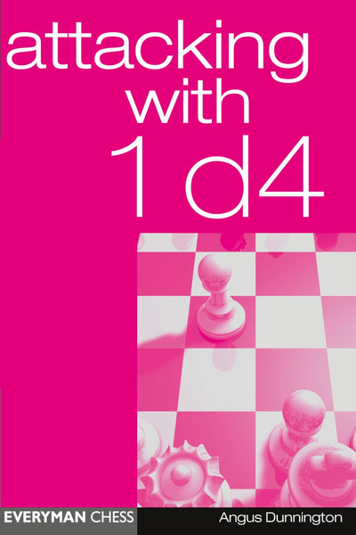 Attacking with 1d4 (Everyman Chess)