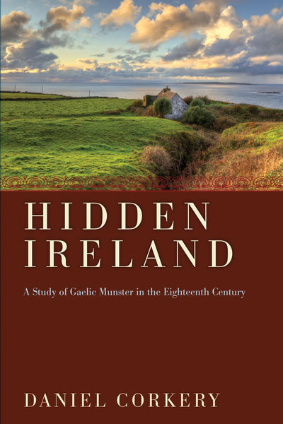 Hidden Ireland: A Study of Gaelic Munster in the Eighteenth Century