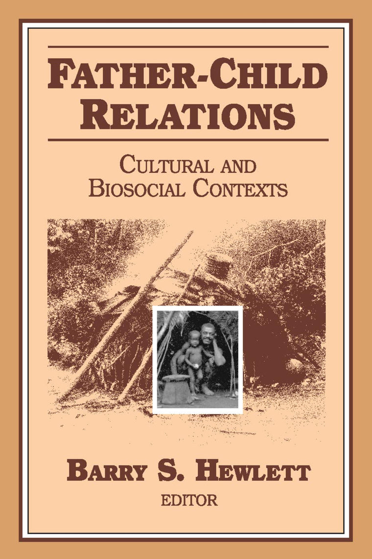 Father-child Relations: Cultural and Biosocial Contexts (Foundations of Human Behavior)