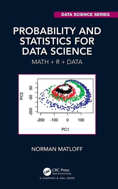 Probability and Statistics for Data Science: Math + R + Data (Chapman & Hall/CRC Data Science Series)