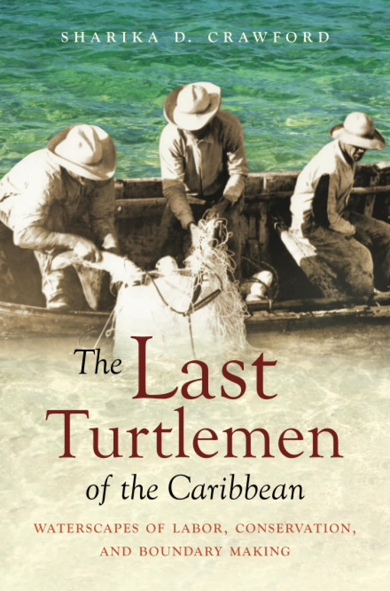 The Last Turtlemen of the Caribbean: Waterscapes of Labor, Conservation, and Boundary Making (Flows, Migrations, and Exchanges)