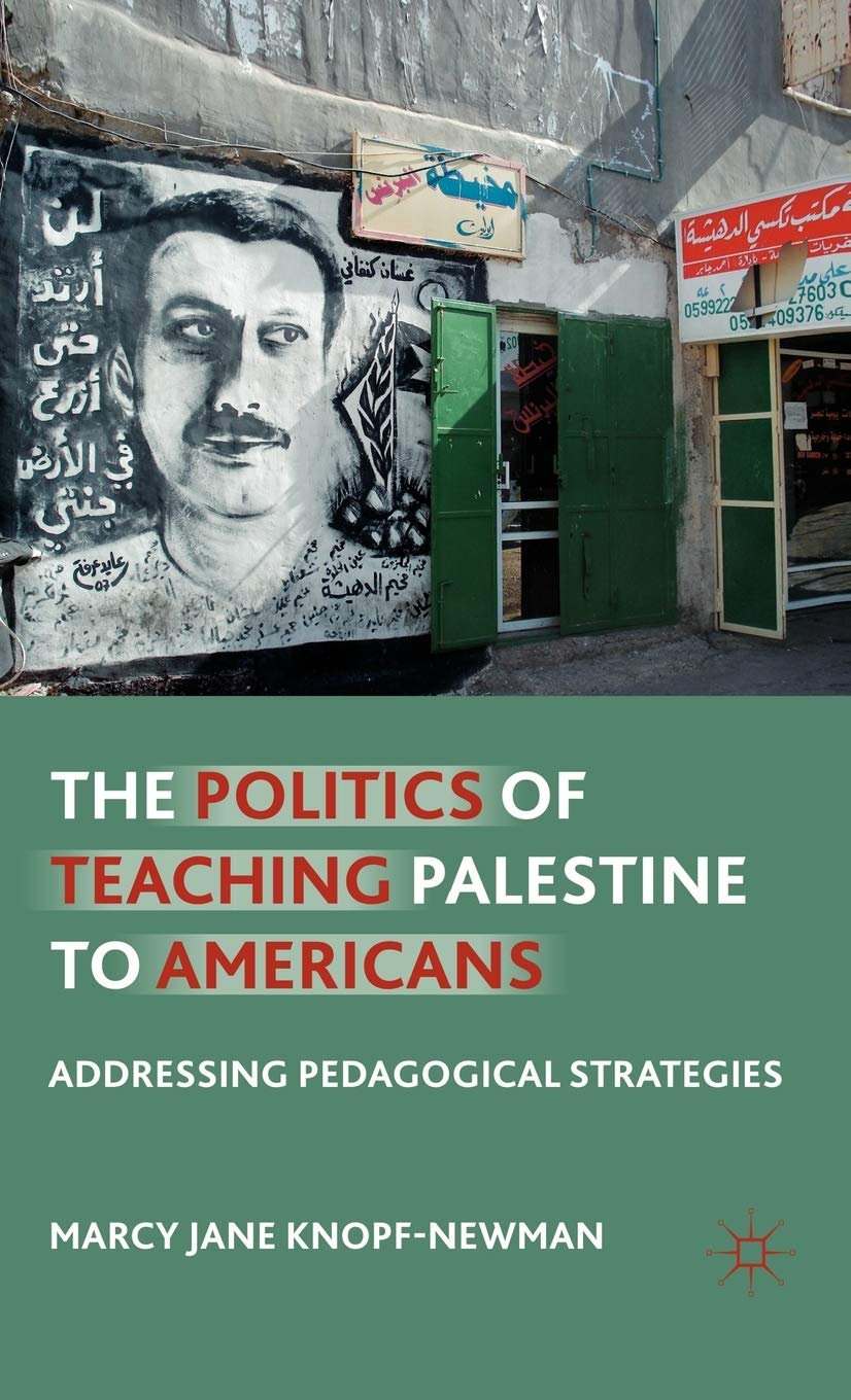 The Politics of Teaching Palestine to Americans: Addressing Pedagogical Strategies