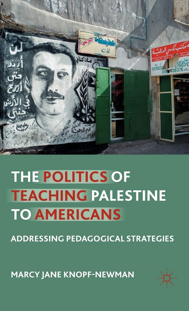 The Politics of Teaching Palestine to Americans: Addressing Pedagogical Strategies