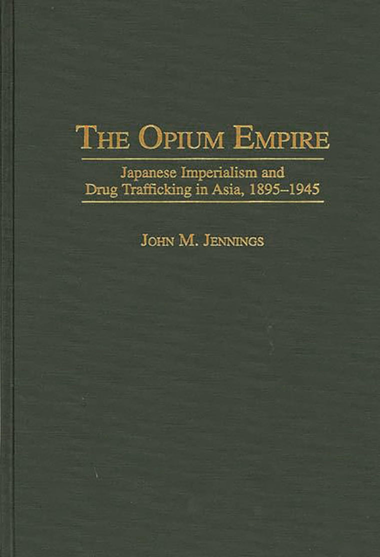 The Opium Empire: Japanese Imperialism and Drug Trafficking in Asia, 1895-1945 (171)