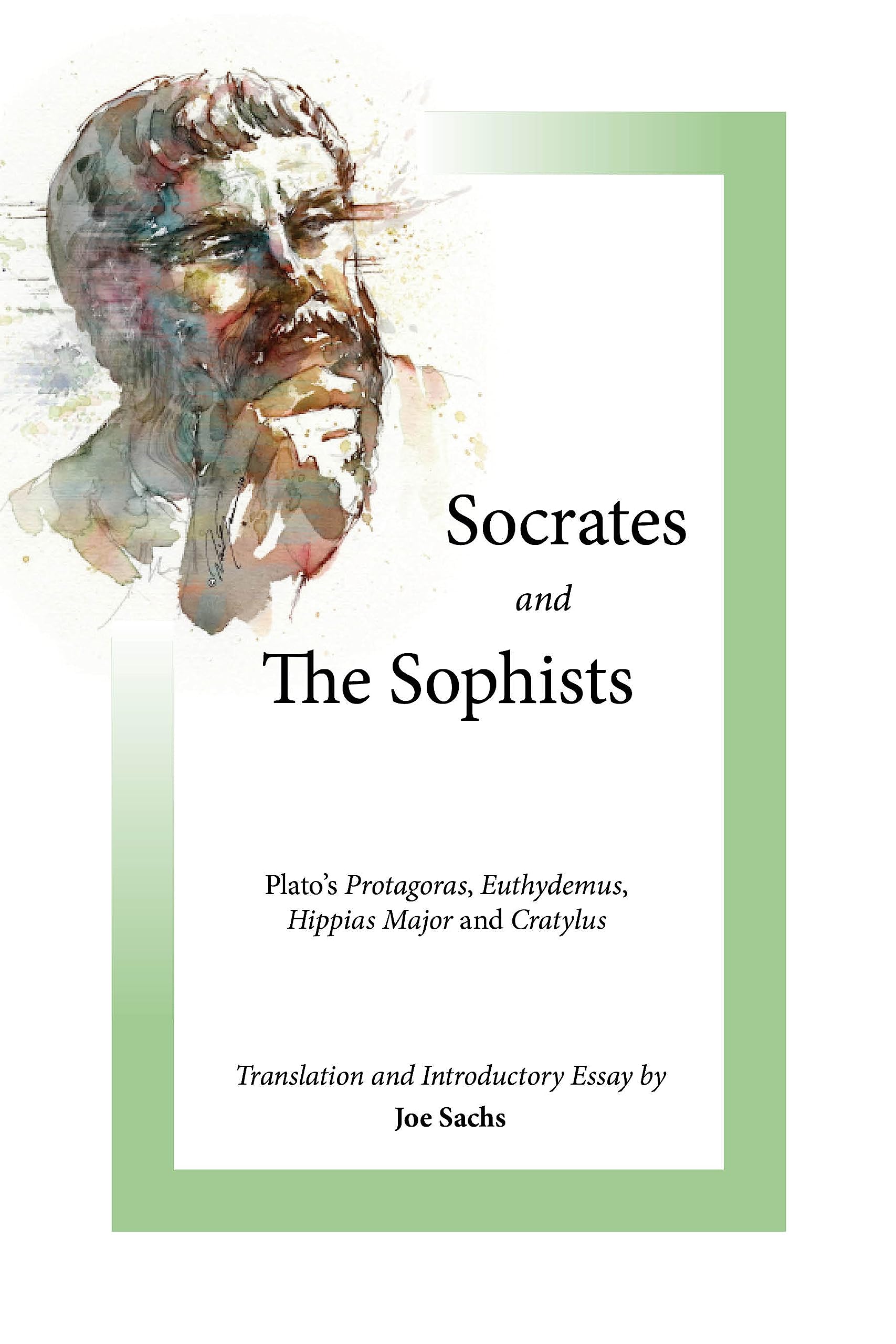 Socrates and the Sophists: Plato's Protagoras, Euthydemus, Hippias and Cratylus (Focus Philosophical Library)