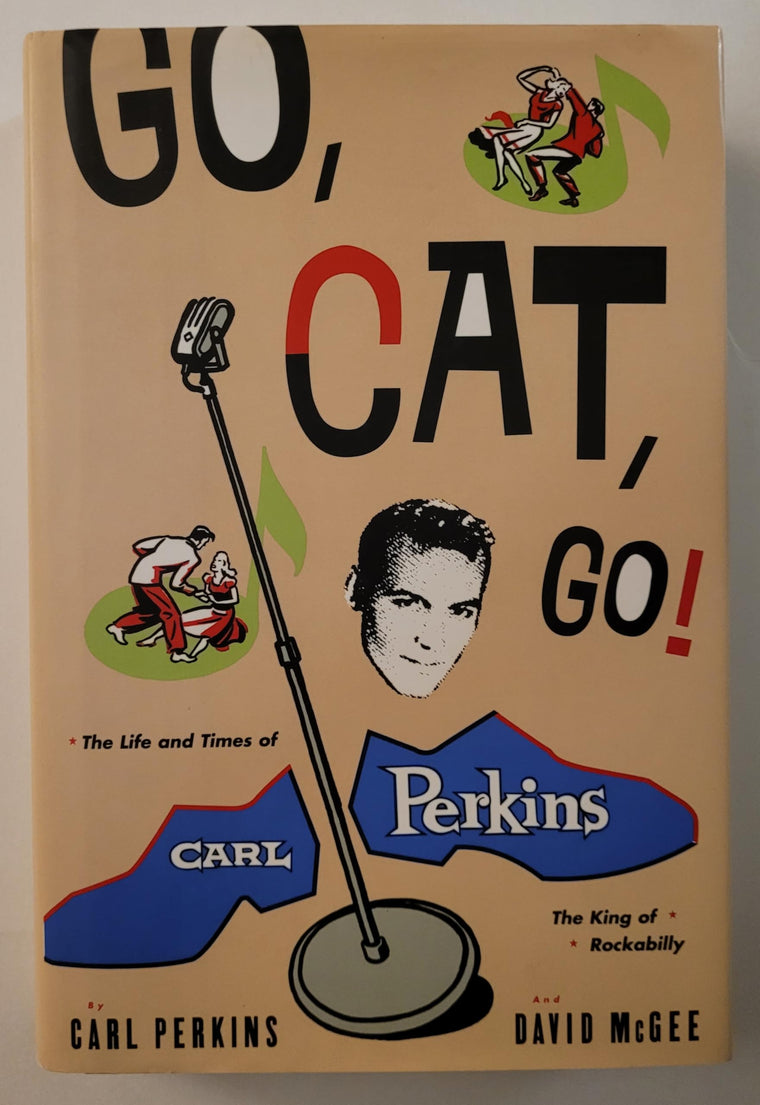 Go Cat Go!: The Life and Times of Carl Perkins
