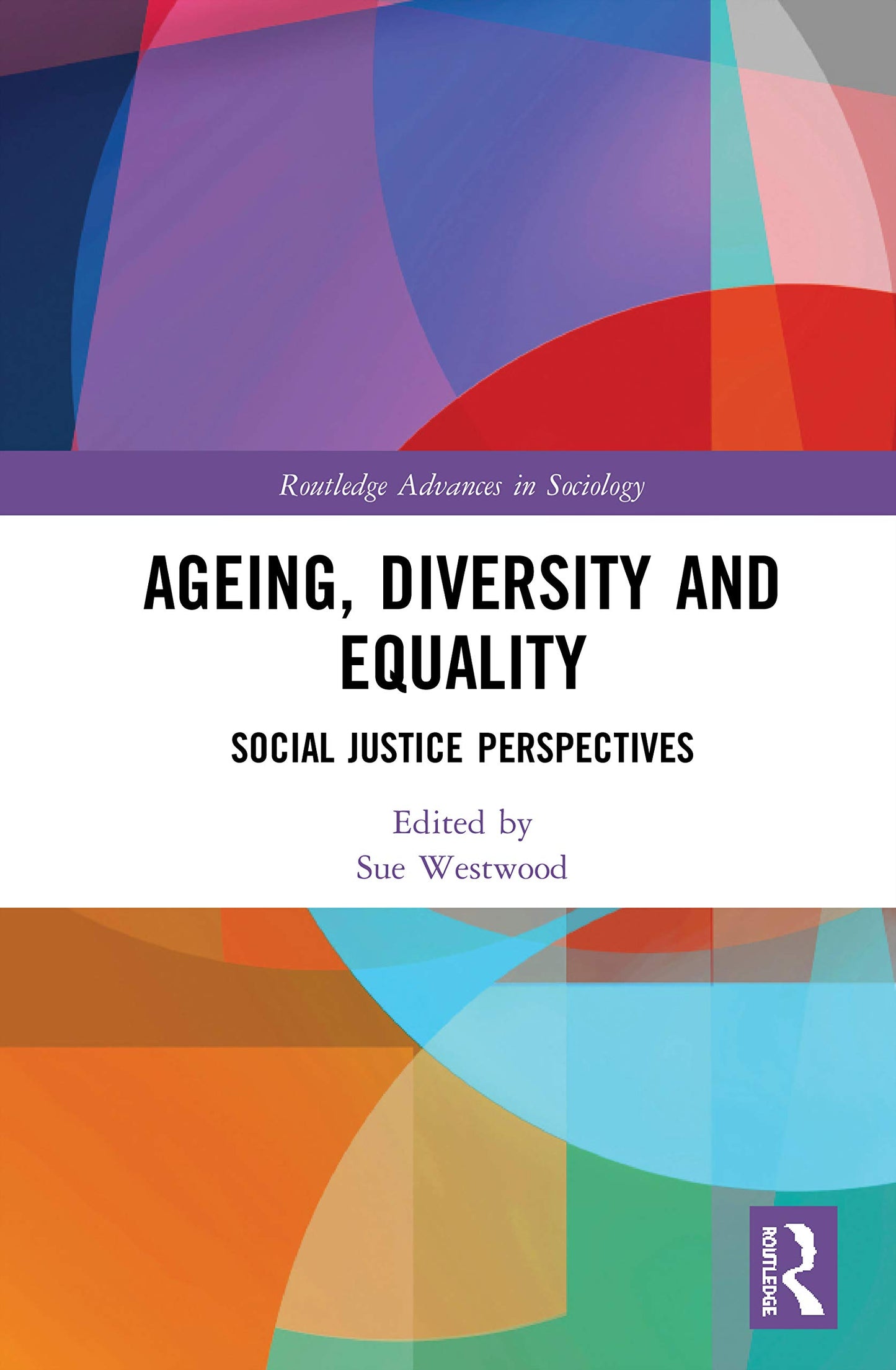 Ageing, Diversity and Equality: Social Justice Perspectives (Routledge Advances in Sociology)