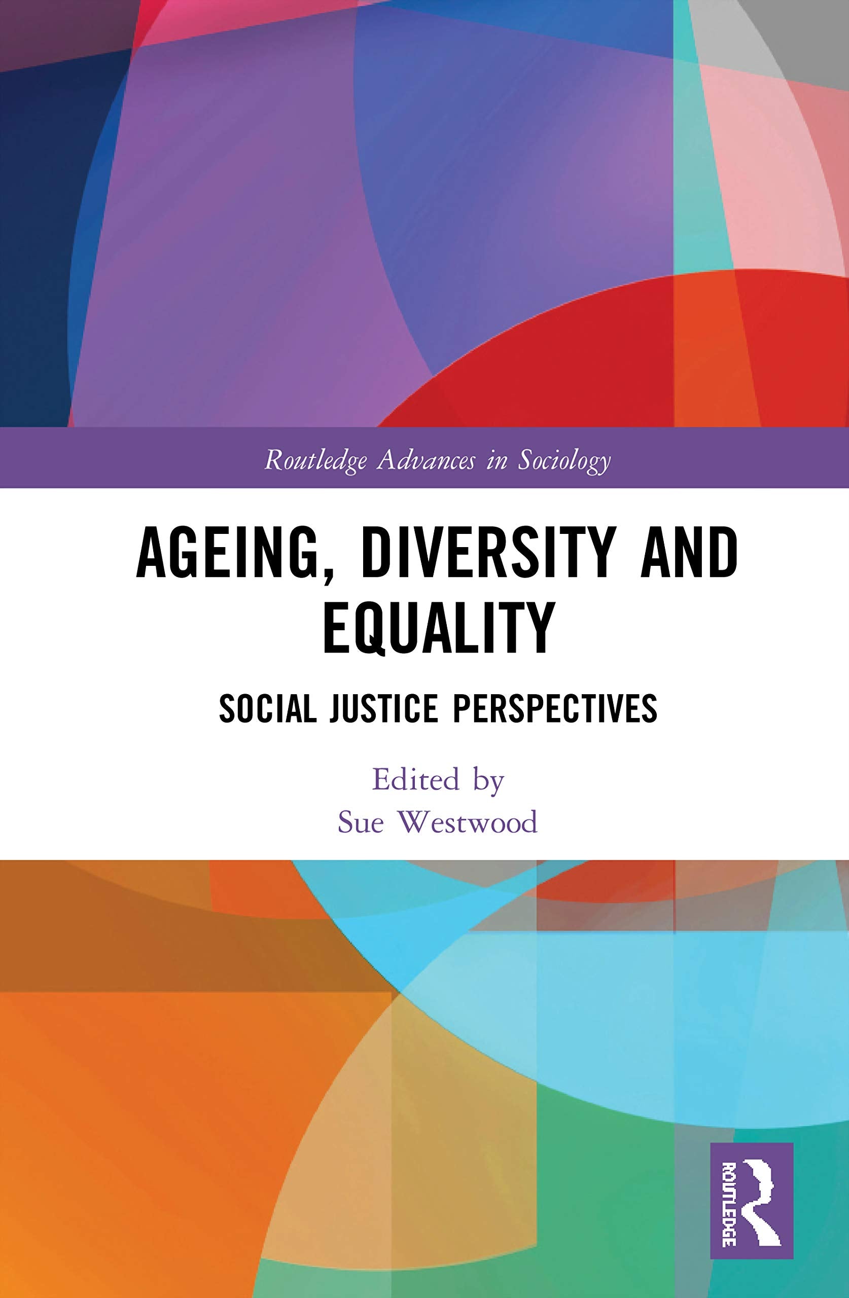 Ageing, Diversity and Equality: Social Justice Perspectives (Routledge Advances in Sociology)
