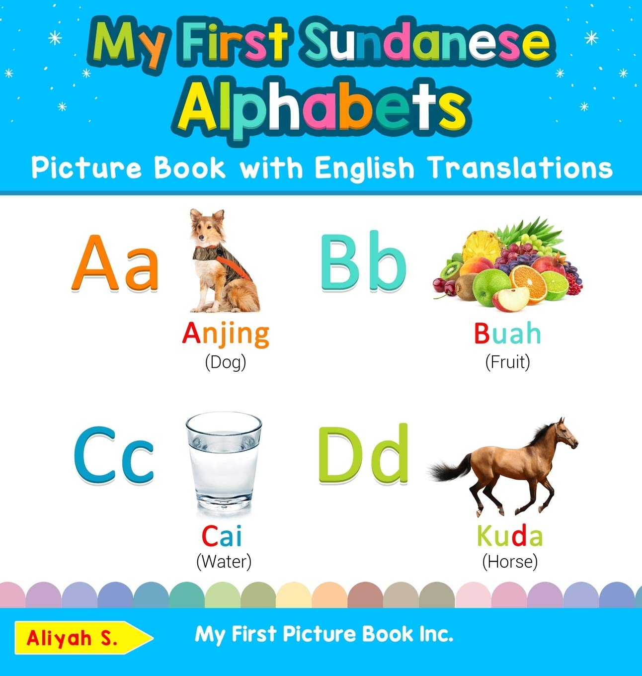 My First Sundanese Alphabets Picture Book with English Translations: Bilingual Early Learning & Easy Teaching Sundanese Books for Kids (Teach & Learn Basic Sundanese Words for Children)
