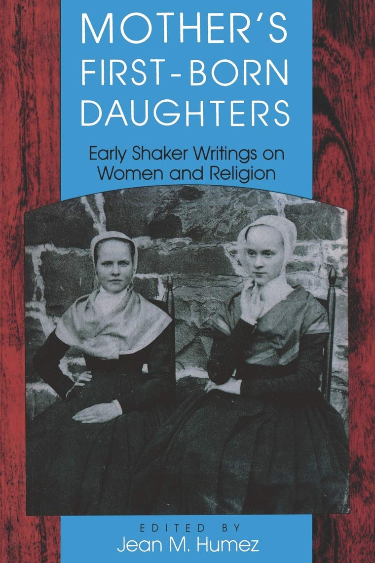 Mother's First-Born Daughters: Early Shaker Writings on Women and Religion (Religion in North America)