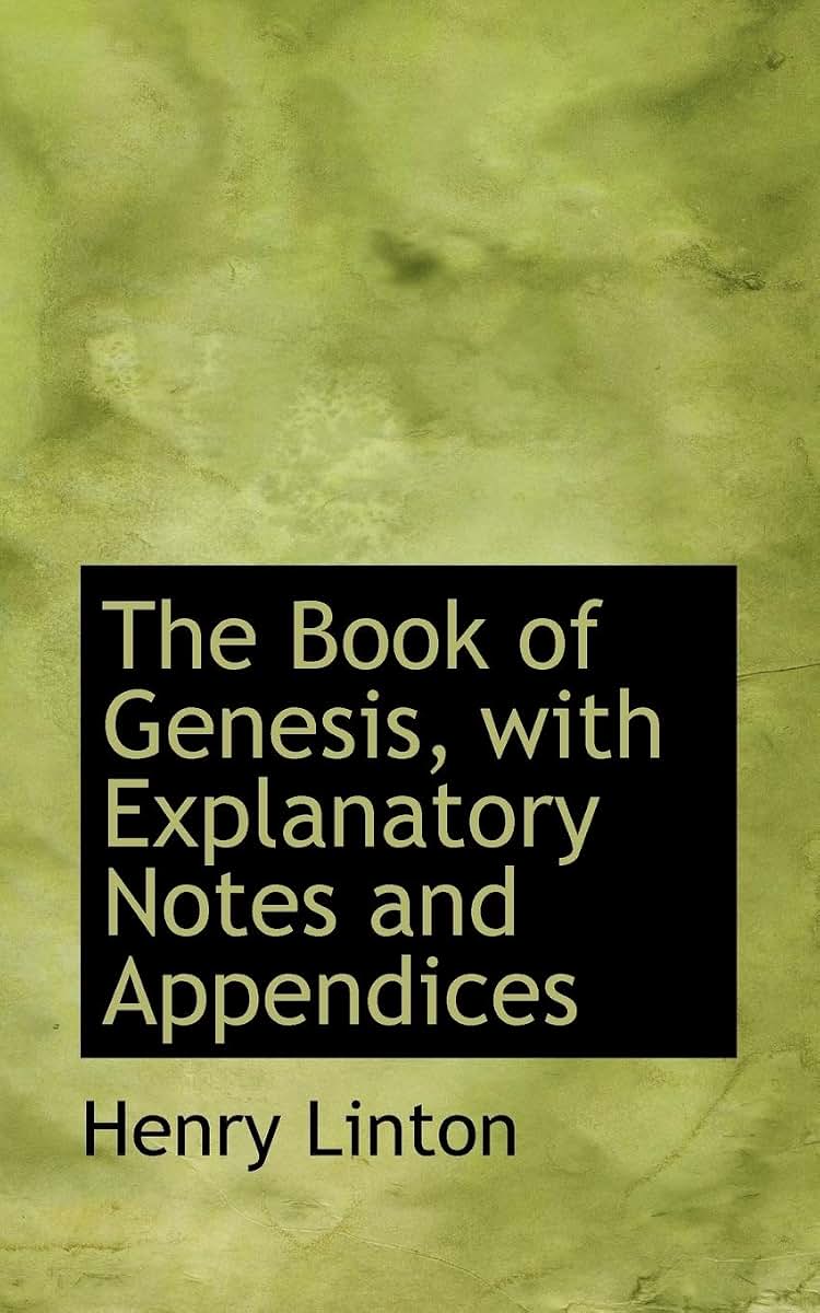 The Book of Genesis, with Explanatory Notes and Appendices
