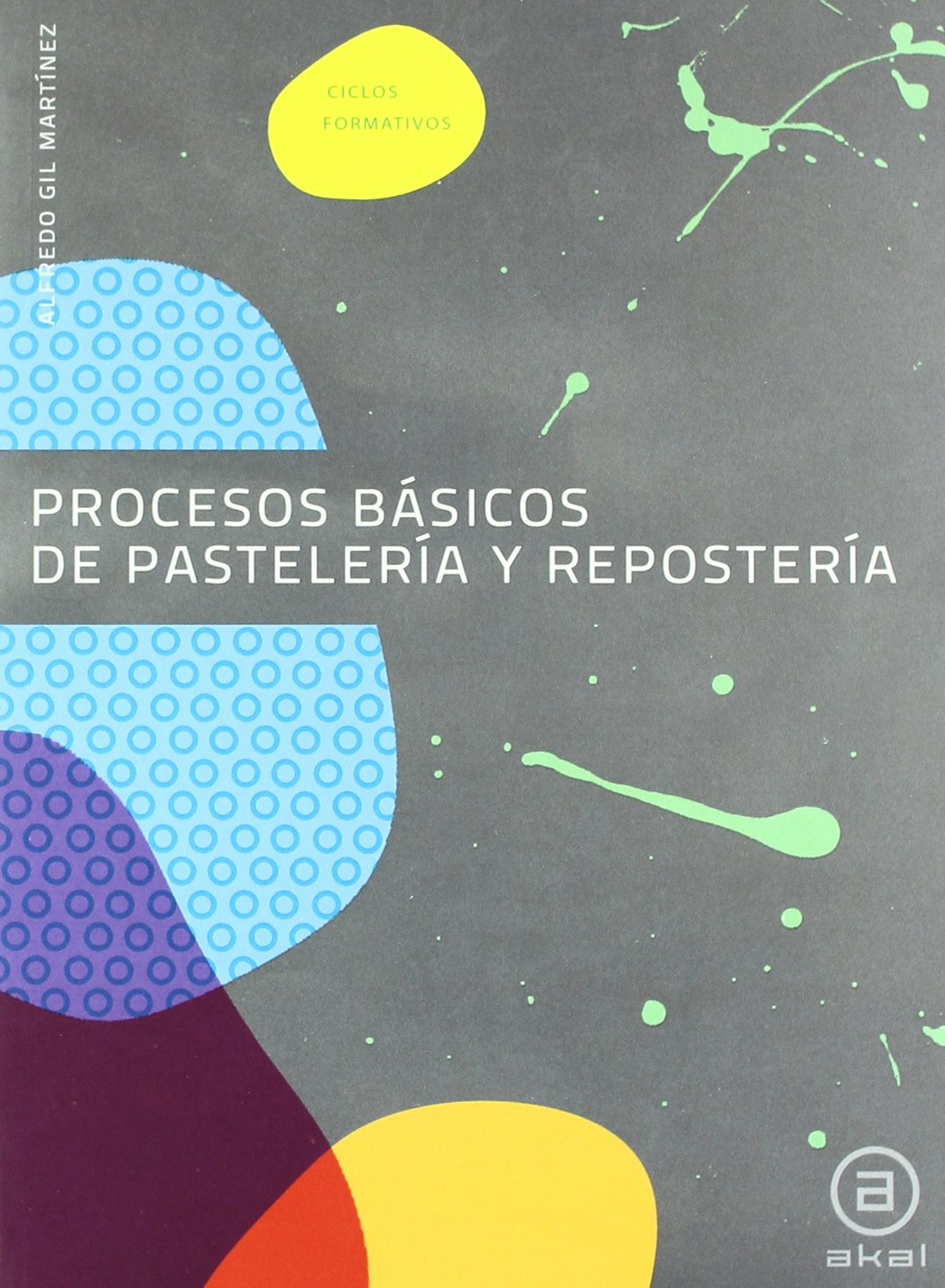 Procesos básicos de pastelería y repostería: Libro del alumno (Spanish Edition)