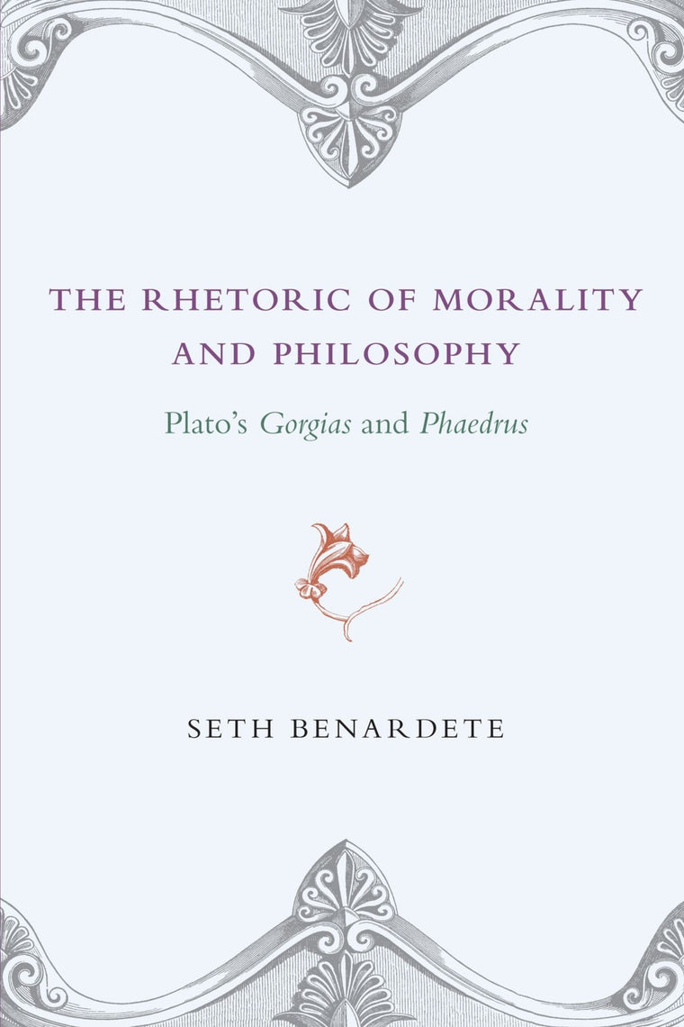 The Rhetoric of Morality and Philosophy: Plato's Gorgias and Phaedrus
