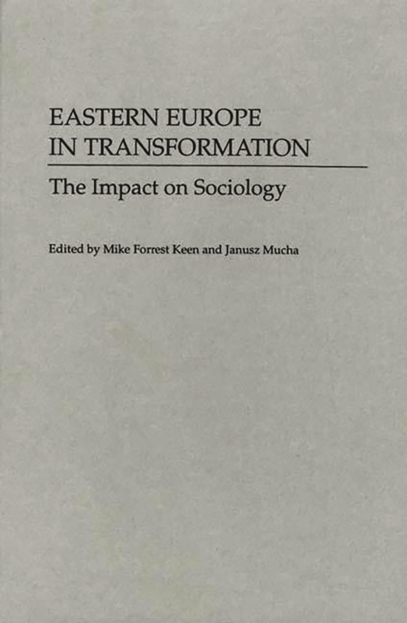Eastern Europe in Transformation: The Impact on Sociology (Controversies in Science)