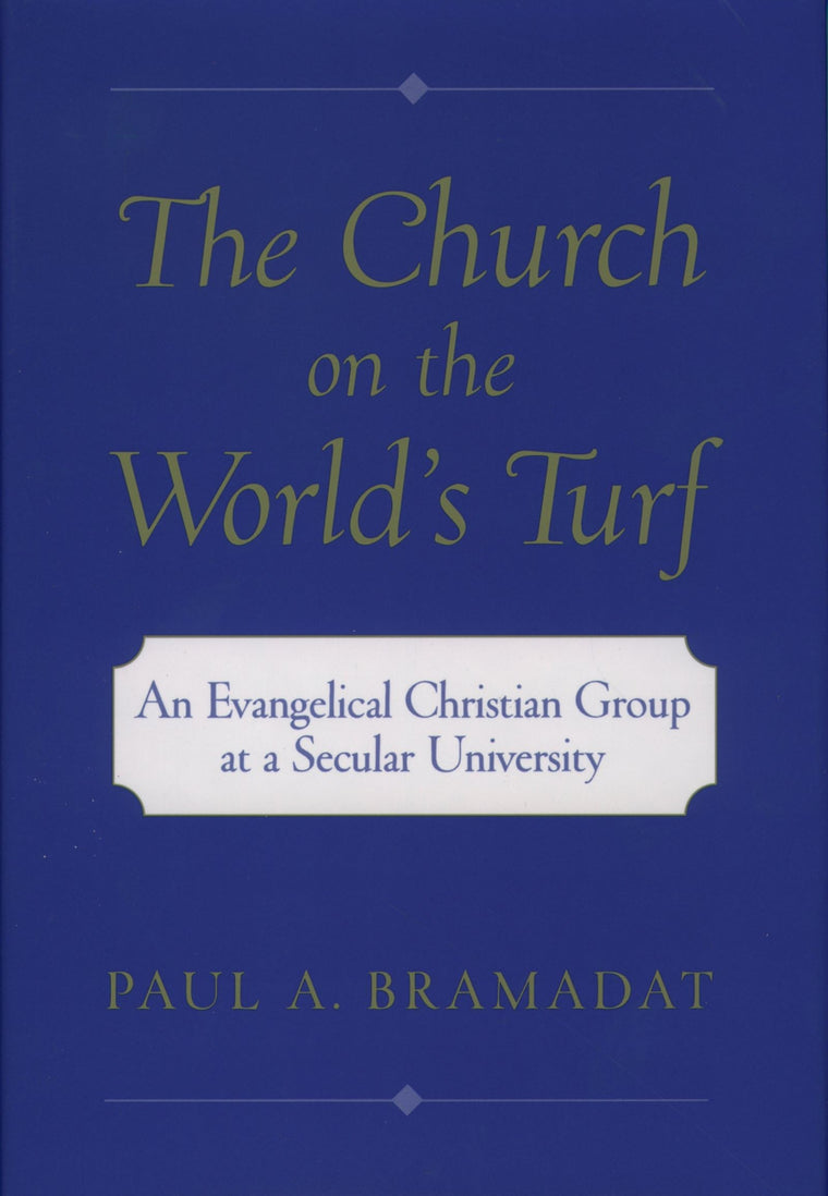 The Church on the World's Turf : An Evangelical Christian Group at a Secular University (Religion in America Series)