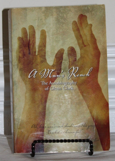 A Man's Reach: The Autobiography of Glenn Clark