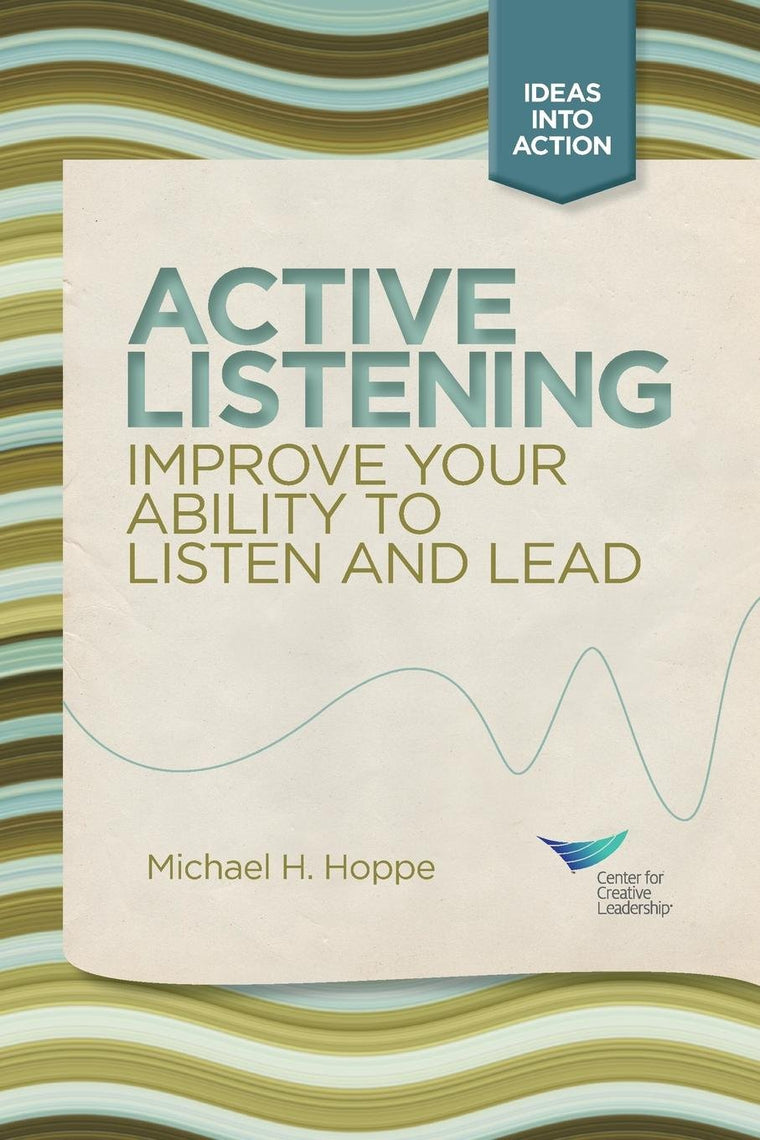 Active Listening: Improve Your Ability to Listen and Lead