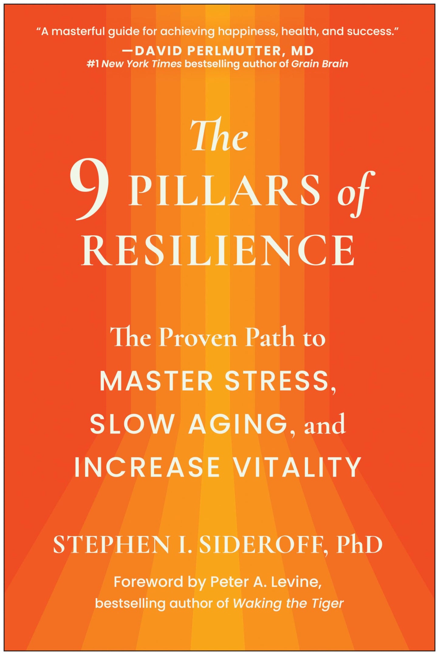 The 9 Pillars of Resilience: The Proven Path to Master Stress, Slow Aging, and Increase Vitality