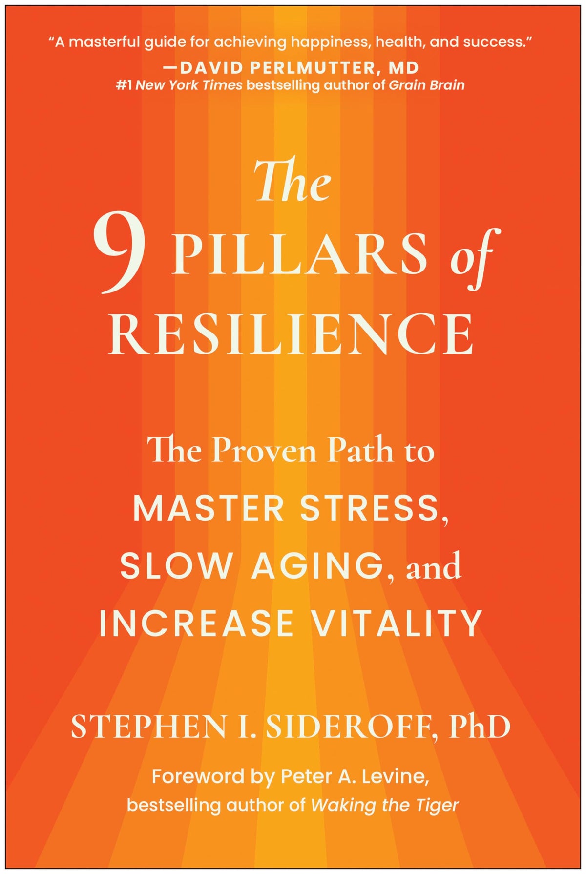 The 9 Pillars of Resilience: The Proven Path to Master Stress, Slow Aging, and Increase Vitality