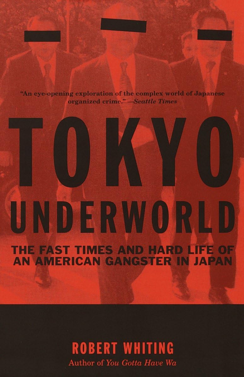 Tokyo Underworld: The Fast Times and Hard Life of an American Gangster in Japan (Vintage Departures)