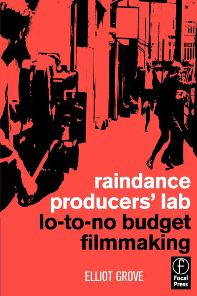Raindance Producers' Lab Lo-To-No Budget Filmmaking