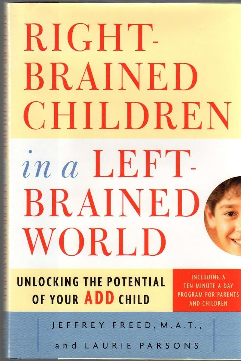 Right-Brained Children in a Left-Brained World: Unlocking th