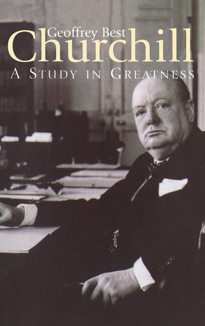 Churchill: A Study in Greatness