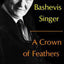 A Crown of Feathers: Stories by Singer, Isaac Bashevis