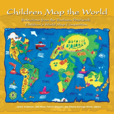 Children Map the World: Selections from the Barbara Petchenik Children's World Map Competition (Children Map the World, 1)