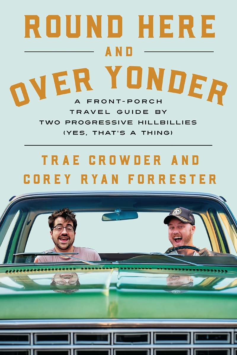 Round Here and Over Yonder: A Front Porch Travel Guide by Two Progressive Hillbillies (Yes, thats a thing.)