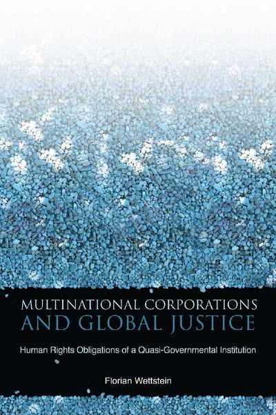 Multinational Corporations and Global Justice: Human Rights Obligations of a Quasi-Governmental Institution