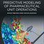 Predictive Modeling of Pharmaceutical Unit Operations