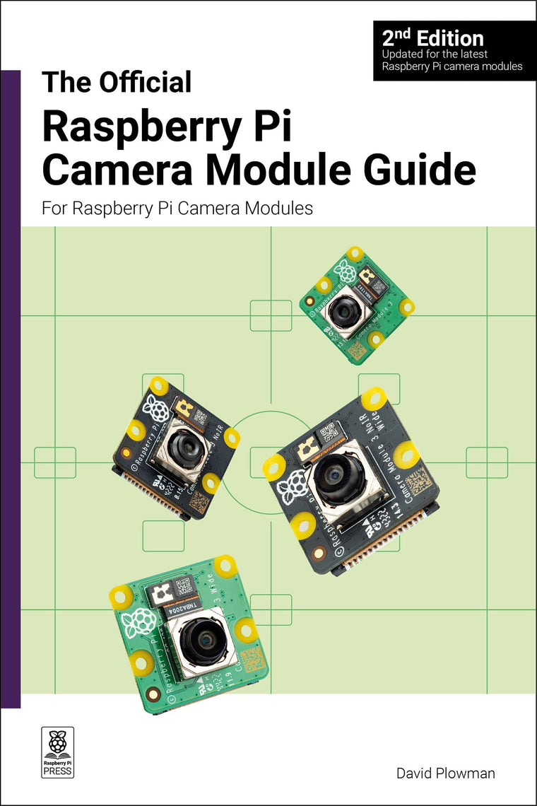 The official Raspberry Pi Camera Module guide: For Raspberry Pi Camera Modules