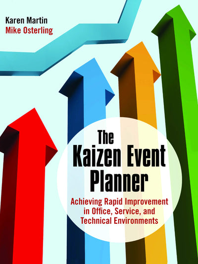 The Kaizen Event Planner: Achieving Rapid Improvement in Office, Service, and Technical Environments