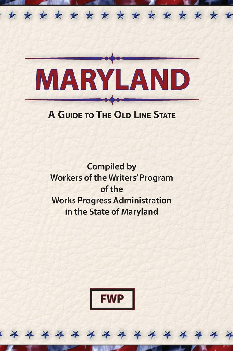 Maryland: A Guide to the Old Line State (American Guide)