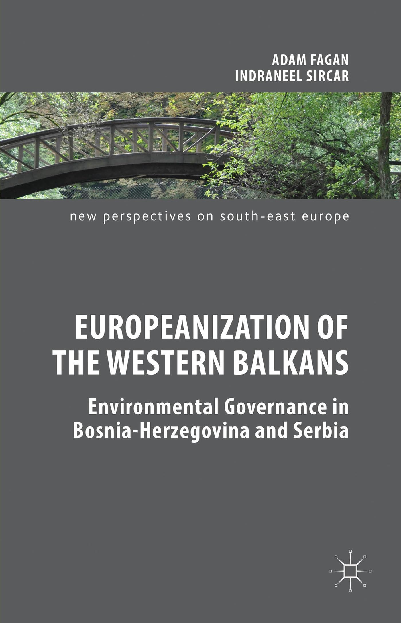 Europeanization of the Western Balkans: Environmental Governance in Bosnia-Herzegovina and Serbia (New Perspectives on South-East Europe)