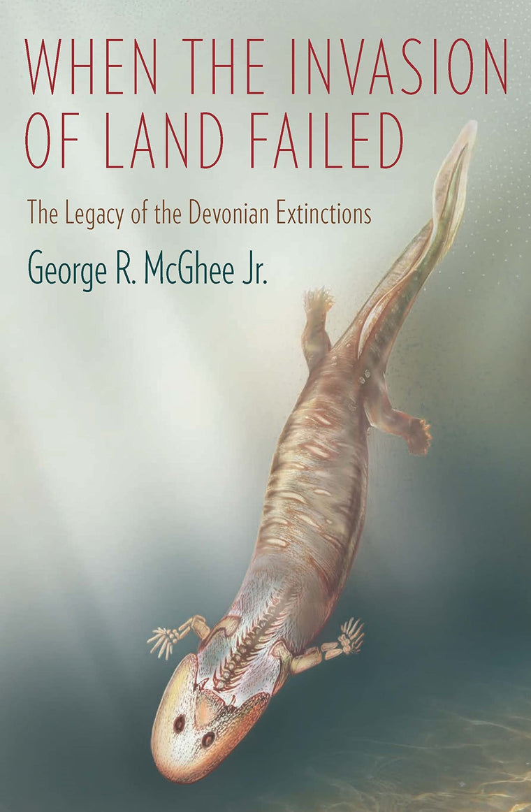 When the Invasion of Land Failed: The Legacy of the Devonian Extinctions (The Critical Moments and Perspectives in Earth History and Paleobiology)