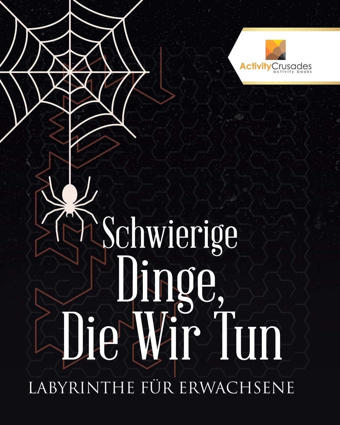 Schwierige Dinge, Die Wir Tun : Labyrinthe Fr Erwachsene (German Edition)