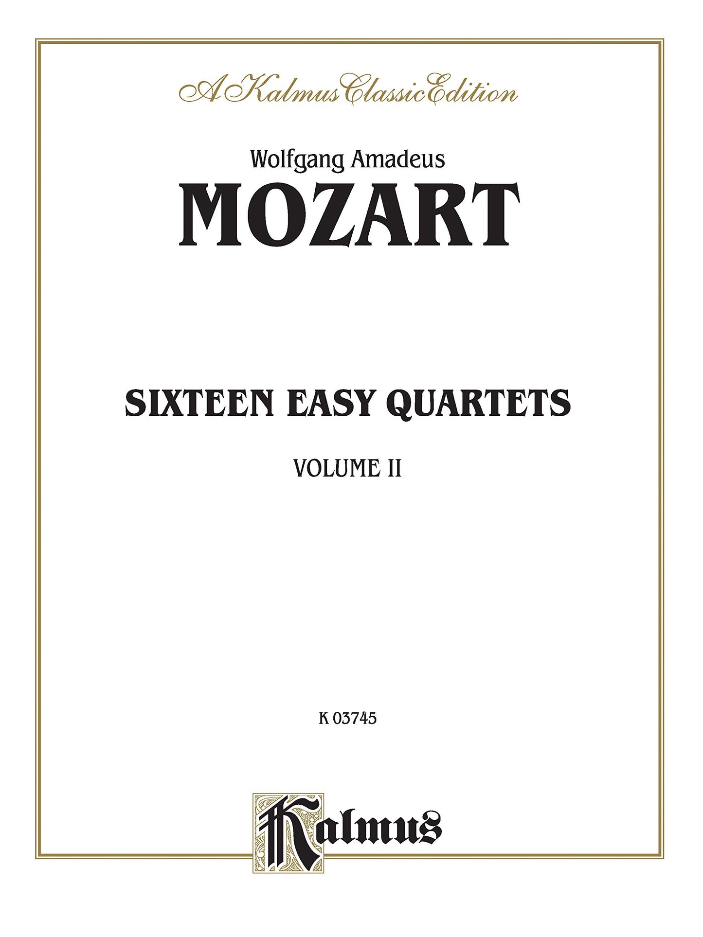 Sixteen Easy String Quartets, K. 155, 156, 157, 158, 159, 160, 168, 169, 170, 171,172, 173, 285, 298, 370, 546: Part(s) (Kalmus Edition)