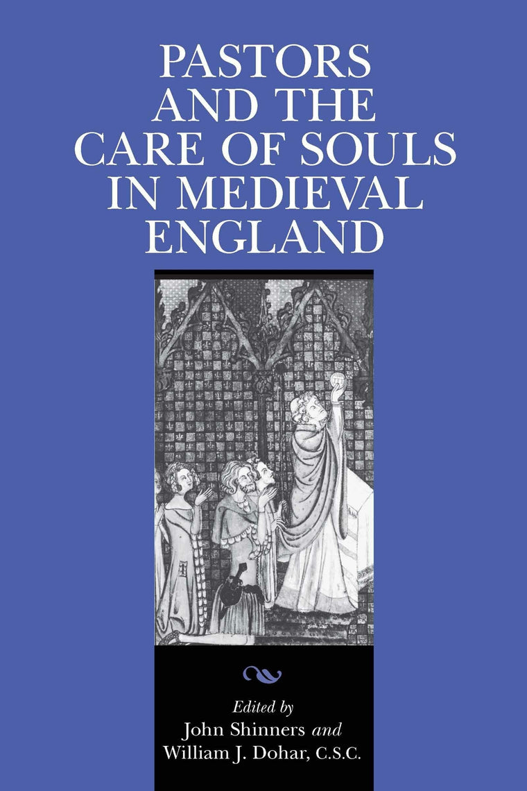 Pastors and the Care of Souls in Medieval England (Notre Dame Texts in Medieval Culture, 4)