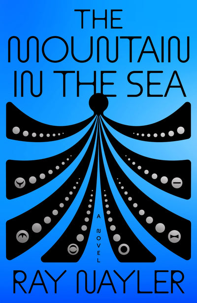 The Mountain in the Sea: A Novel by Nayler, Ray