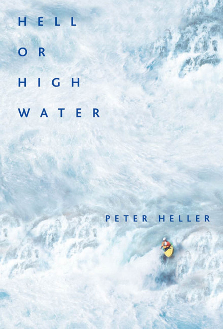 Hell or High Water: Surviving Tibet's Tsangpo River by Helle